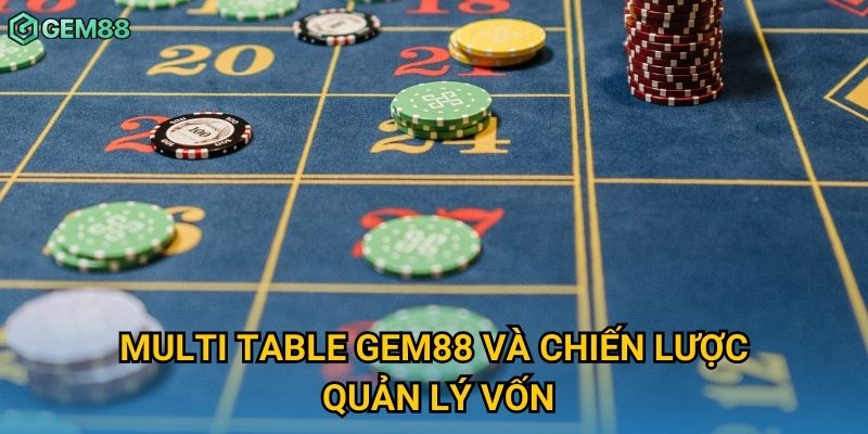 Multi table Gem88 và chiến lược quản lý vốn