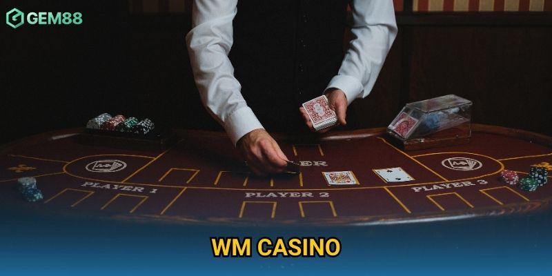 WM Casino Gem88 – Live Casino Đỉnh Cao Cho Người Chơi Việt