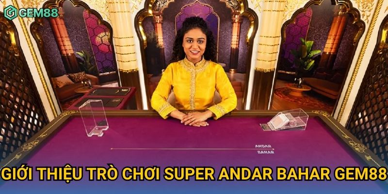 Giới thiệu trò chơi Super Andar Bahar Gem88